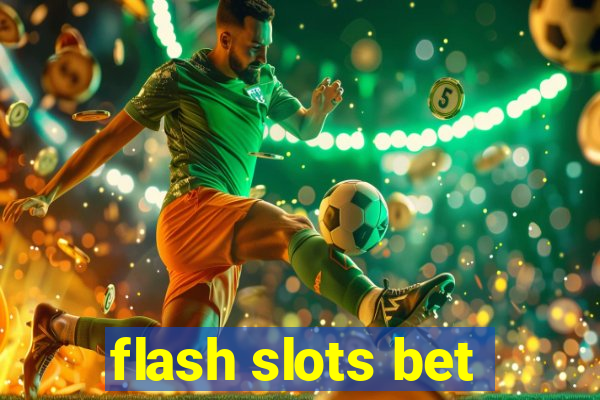 flash slots bet